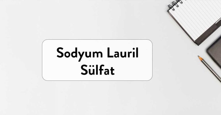 Sodyum Lauril Sülfat (SLS) Hakkında
